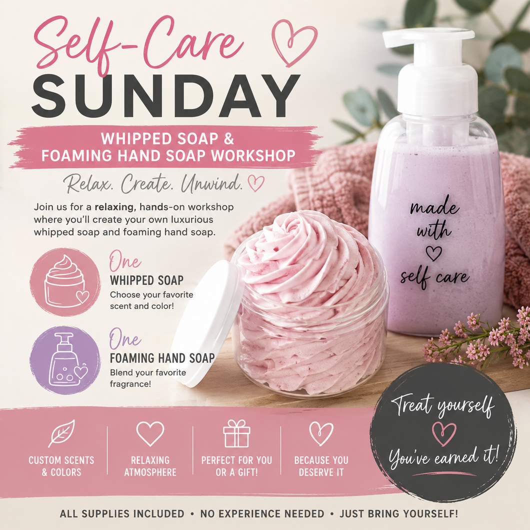 07-19-26 Self Care Sunday: Whipped Soap and Foaming Hand Soap 10am